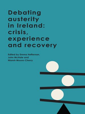 cover image of Debating austerity in Ireland: crisis, experience and recovery